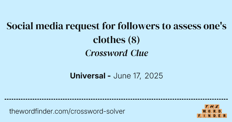 Social media request for followers to assess one's clothes crossword clue image