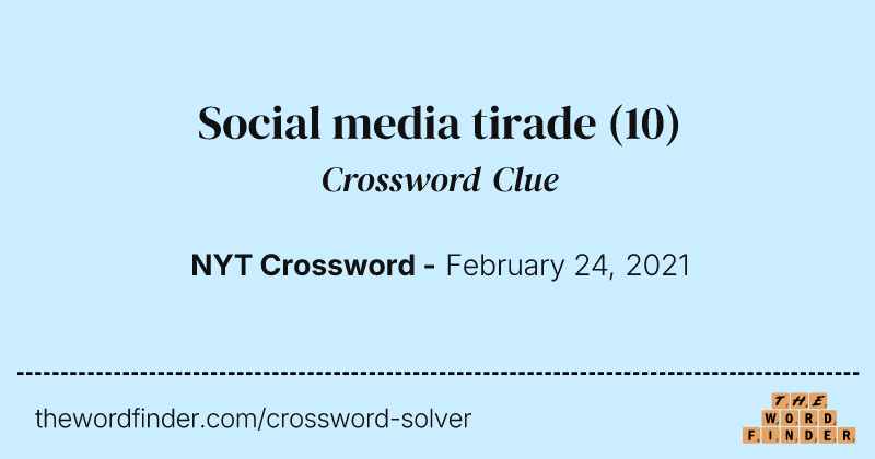 Social media tirade crossword clue image