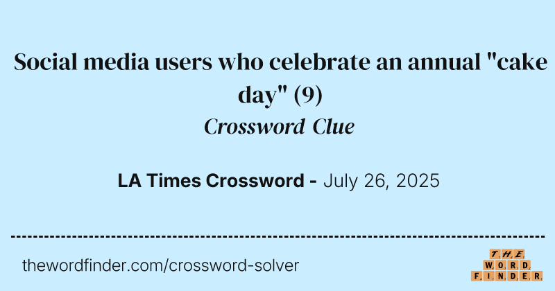 Social media users who celebrate an annual "cake day" crossword clue image