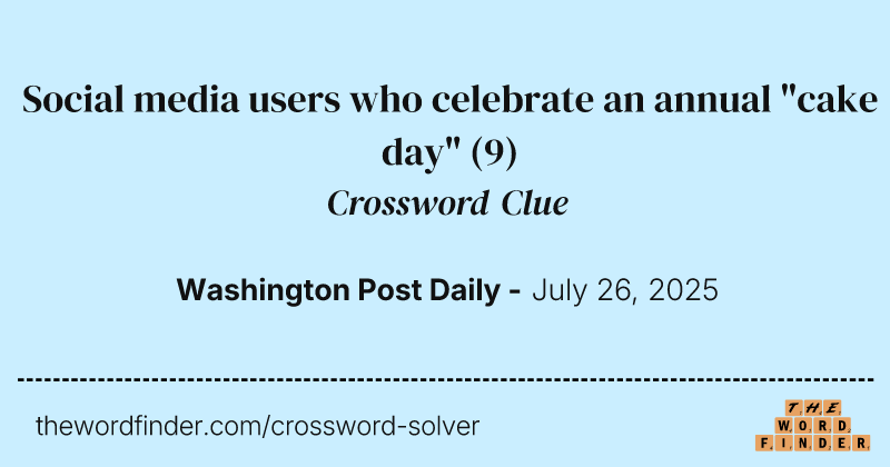 Social media users who celebrate an annual "cake day" crossword clue image