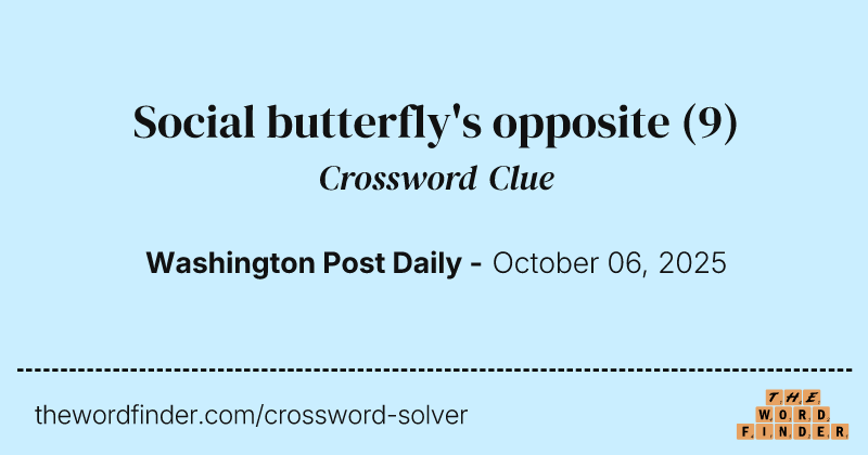 Social butterfly's opposite crossword clue image