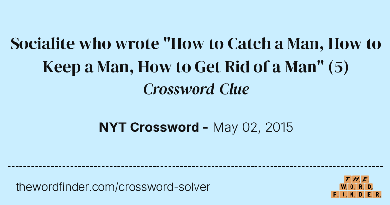 Socialite who wrote "How to Catch a Man, How to Keep a Man, How to Get Rid of a Man" crossword clue image
