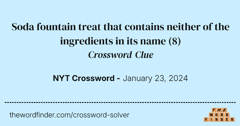Soda fountain treat that contains neither of the ingredients in its name crossword clue image