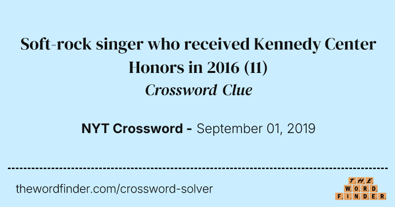 Soft-rock singer who received Kennedy Center Honors in 2016 crossword clue image