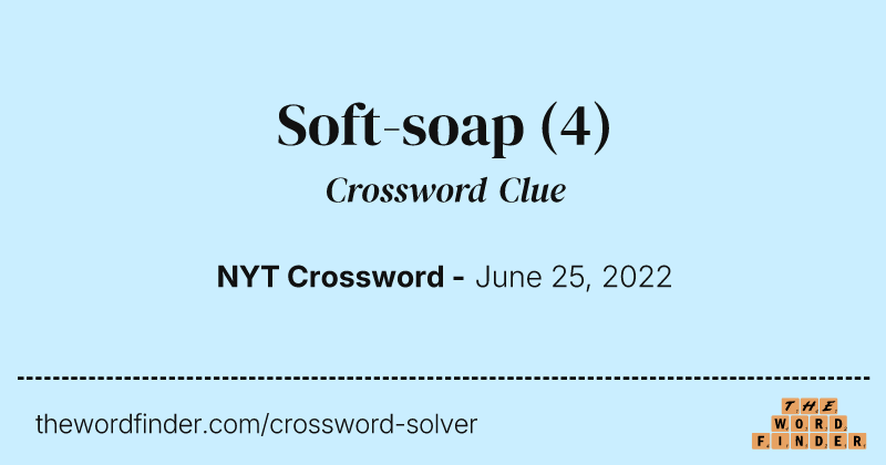 Soft-soap crossword clue image