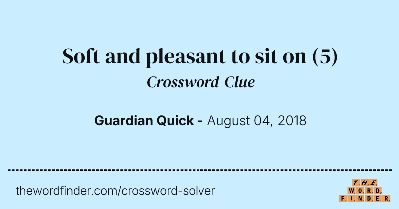 Soft and pleasant to sit on crossword clue image