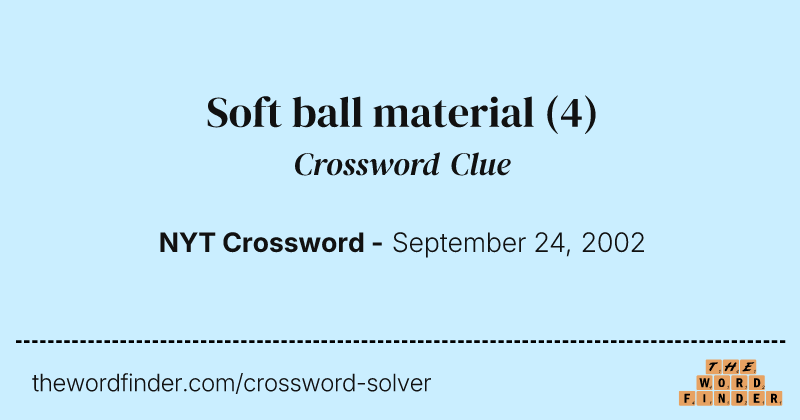 Soft ball material crossword clue image