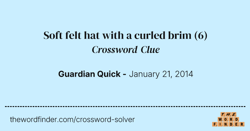Soft felt hat with a curled brim crossword clue image