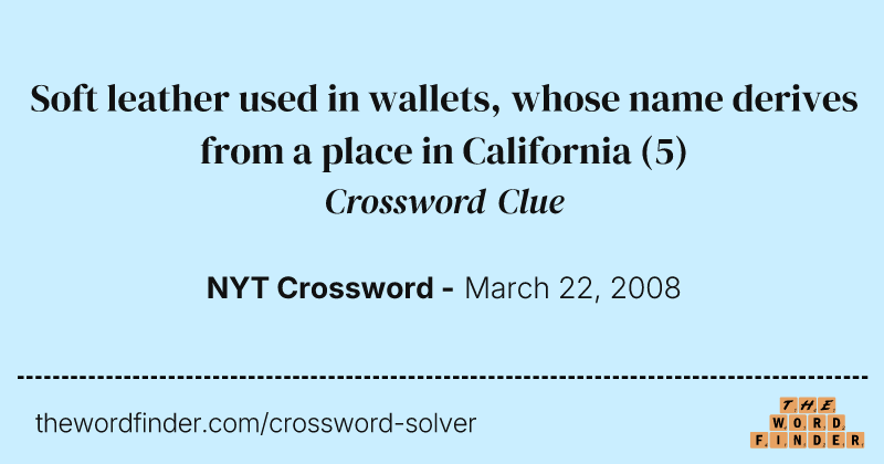 Soft leather used in wallets, whose name derives from a place in California crossword clue image