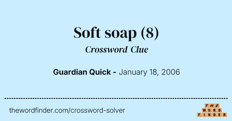 Soft soap crossword clue image