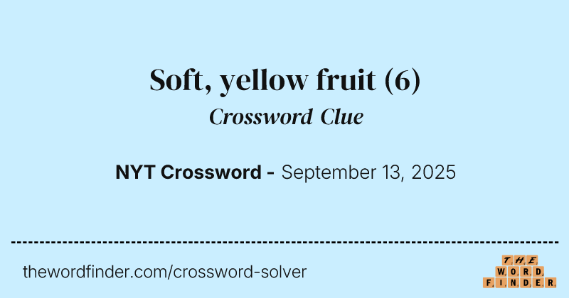 Soft, yellow fruit crossword clue image