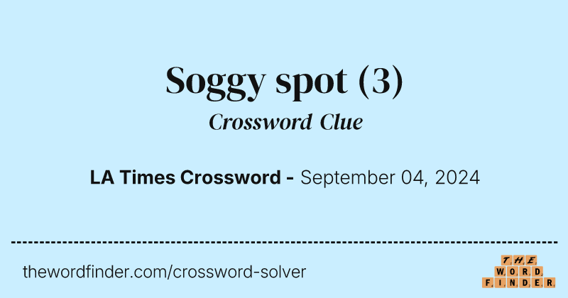 Soggy spot crossword clue image