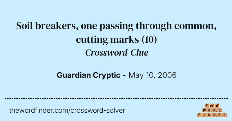 Soil breakers, one passing through common, cutting marks crossword clue image