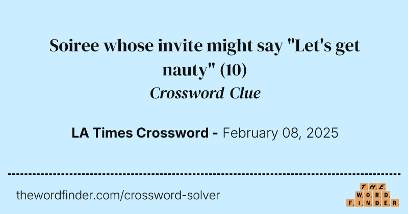 Soiree whose invite might say "Let's get nauty" crossword clue image