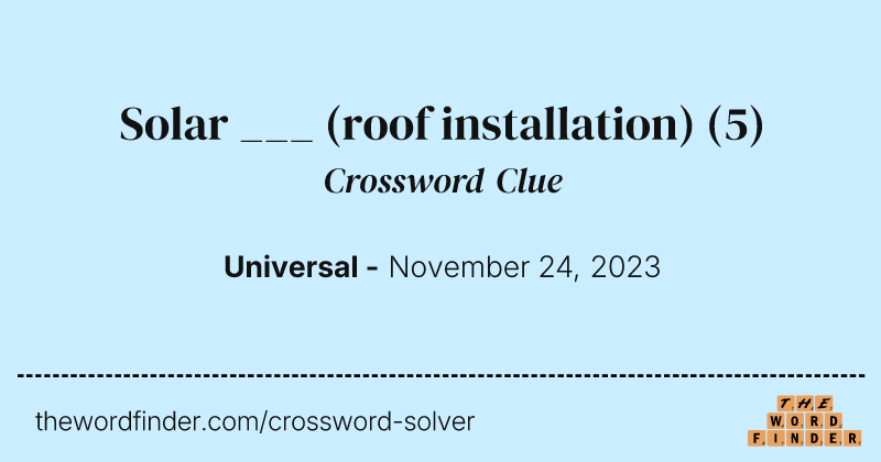 Solar ___ (roof installation) crossword clue image