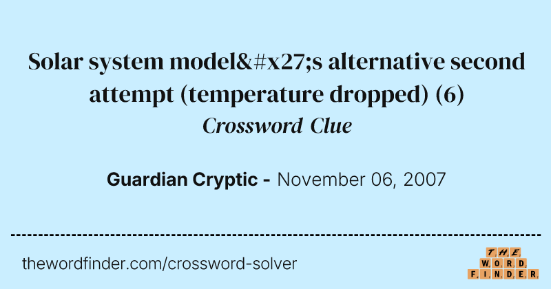 Solar system model's alternative second attempt (temperature dropped) crossword clue image