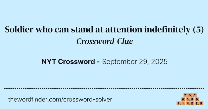 Soldier who can stand at attention indefinitely crossword clue image