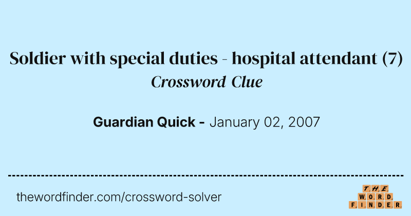Soldier with special duties - hospital attendant crossword clue image