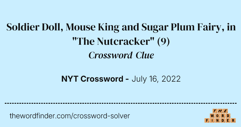 Soldier Doll, Mouse King and Sugar Plum Fairy, in "The Nutcracker" crossword clue image