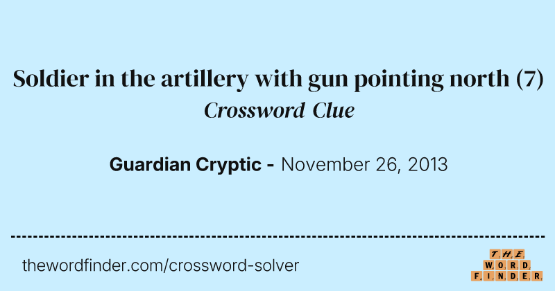 Soldier in the artillery with gun pointing north crossword clue image