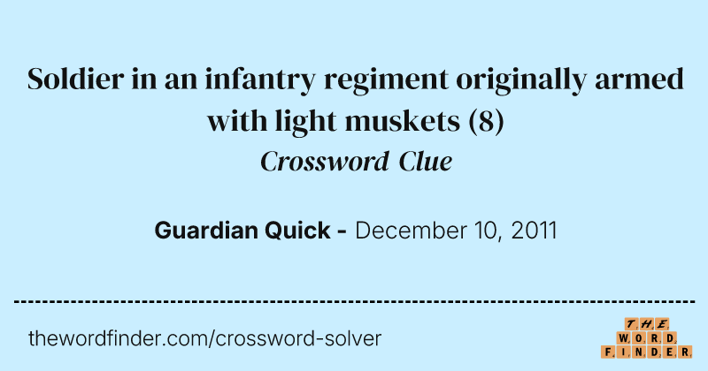 Soldier in an infantry regiment originally armed with light muskets crossword clue image