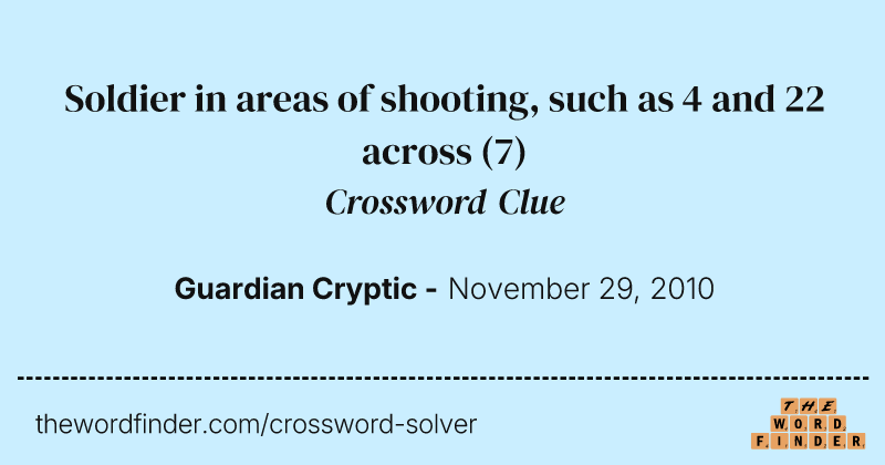 Soldier in areas of shooting, such as 4 and 22 across crossword clue image