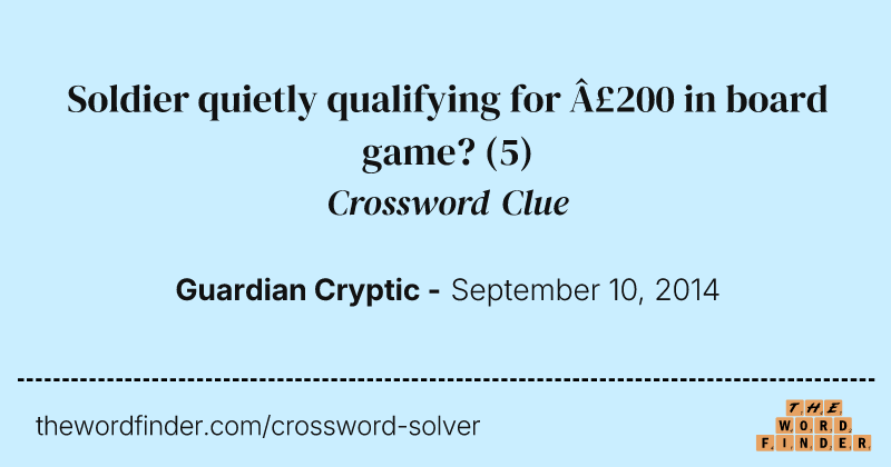 Soldier quietly qualifying for £200 in board game? crossword clue image
