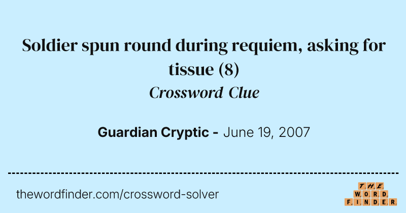 Soldier spun round during requiem, asking for tissue crossword clue image