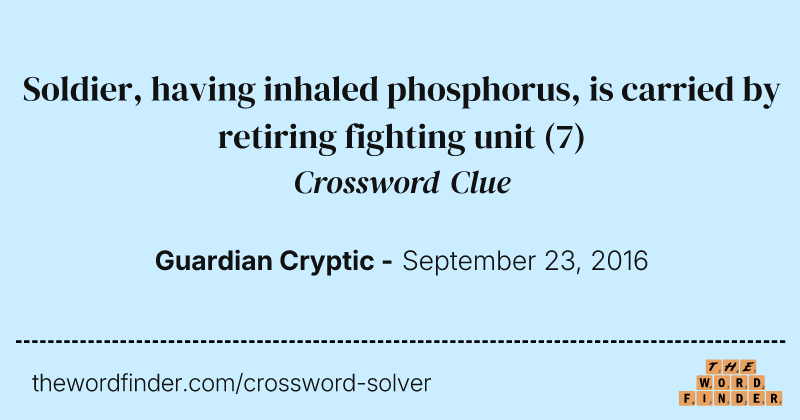 Soldier, having inhaled phosphorus, is carried by retiring fighting unit crossword clue image