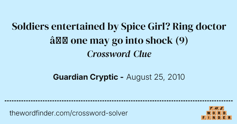 Soldiers entertained by Spice Girl? Ring doctor — one may go into shock crossword clue image