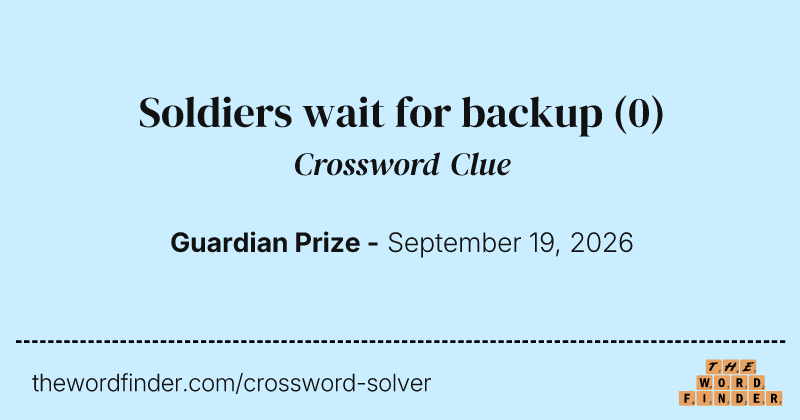 Soldiers wait for backup crossword clue image