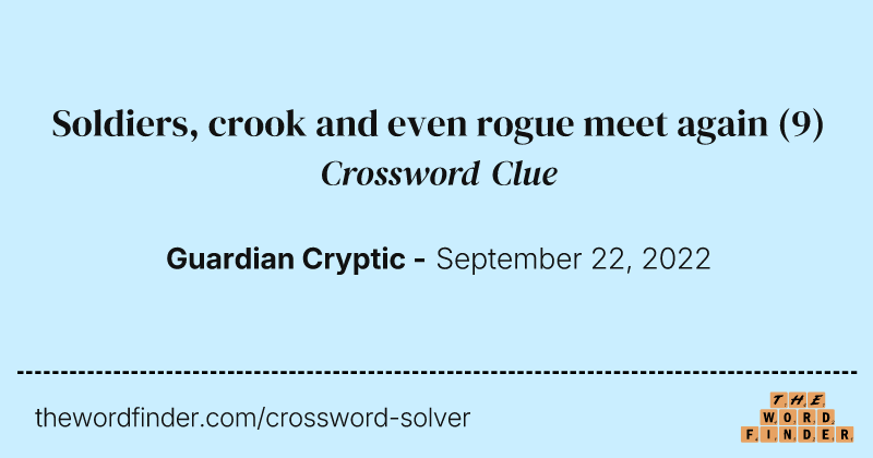 Soldiers, crook and even rogue meet again crossword clue image