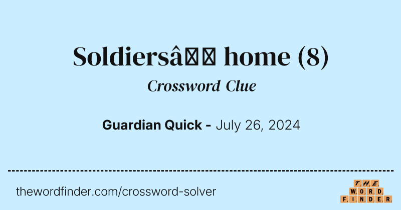 Soldiers’ home crossword clue image