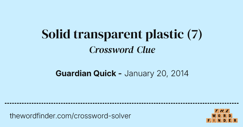 Solid transparent plastic crossword clue image