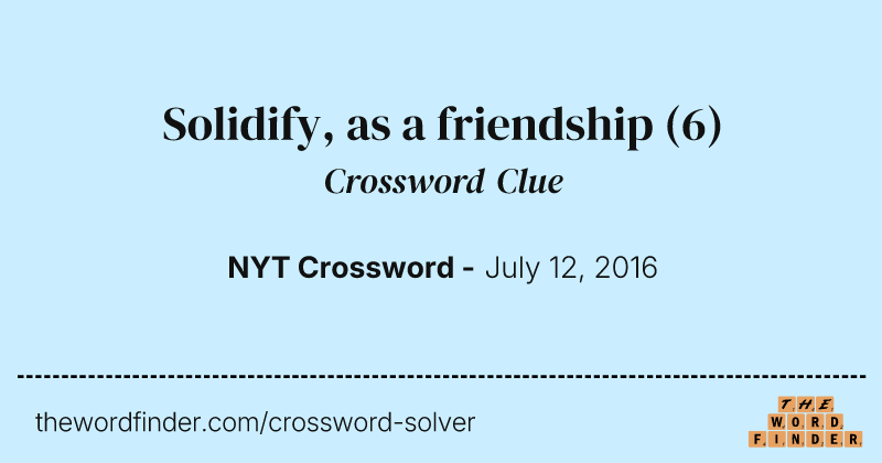 Solidify, as a friendship crossword clue image