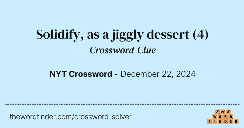 Solidify, as a jiggly dessert crossword clue image