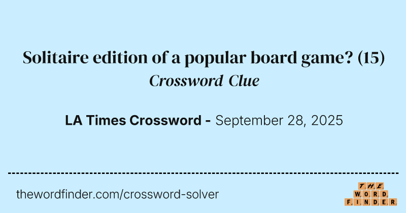 Solitaire edition of a popular board game? crossword clue image