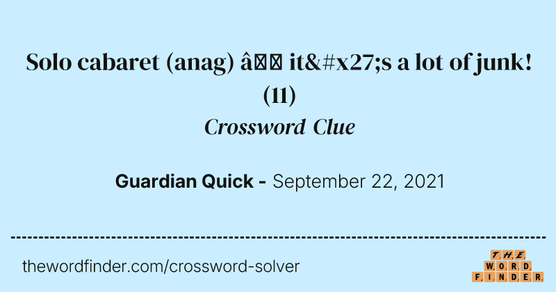 Solo cabaret (anag) — it's a lot of junk! crossword clue image