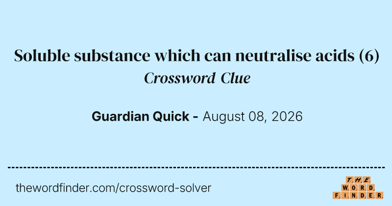 Soluble substance which can neutralise acids crossword clue image