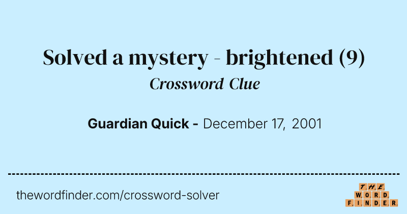 Solved a mystery - brightened crossword clue image