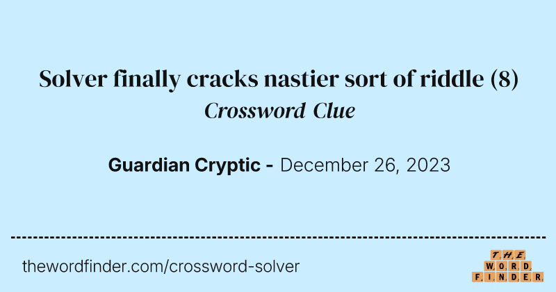 Solver finally cracks nastier sort of riddle crossword clue image