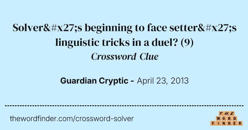 Solver's beginning to face setter's linguistic tricks in a duel? crossword clue image