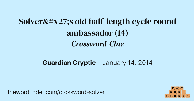 Solver's old half-length cycle round ambassador crossword clue image