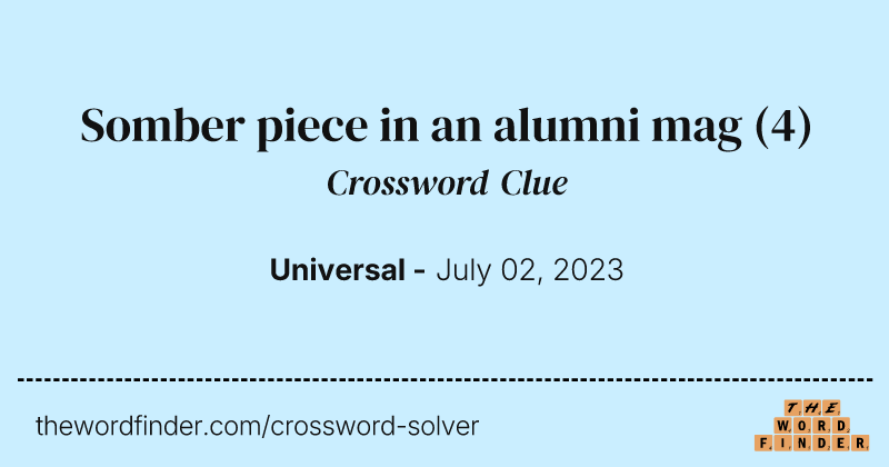 Somber piece in an alumni mag crossword clue image