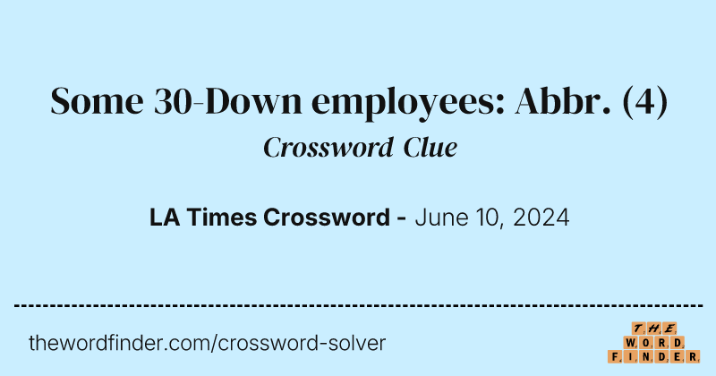 Some 30-Down employees: Abbr. crossword clue image