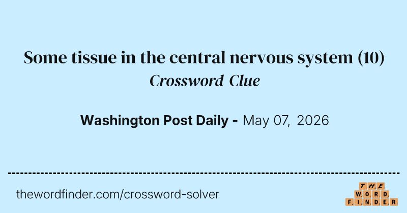 Some tissue in the central nervous system crossword clue image