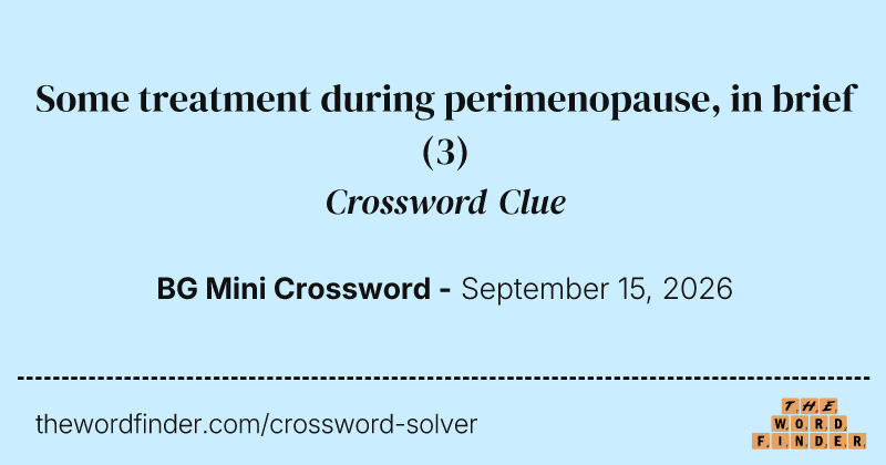 Some treatment during perimenopause, in brief crossword clue image
