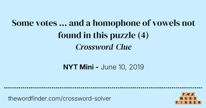 Some votes ... and a homophone of vowels not found in this puzzle crossword clue image
