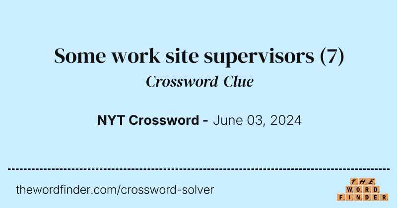 Some work site supervisors crossword clue image