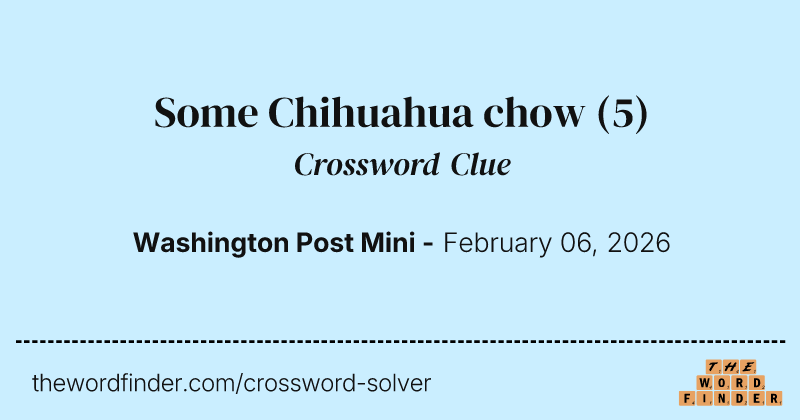 Some Chihuahua chow crossword clue image